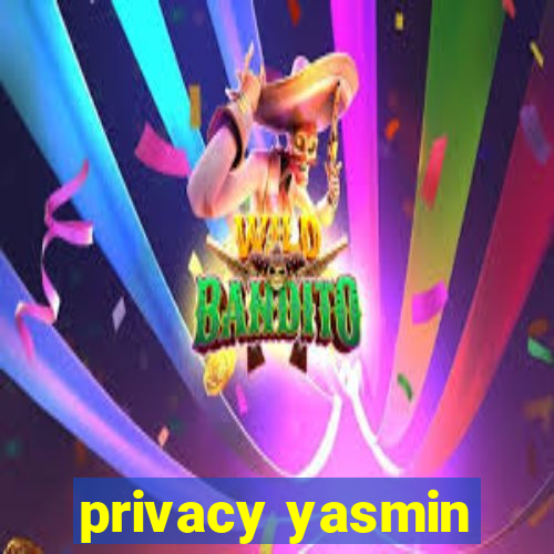 privacy yasmin